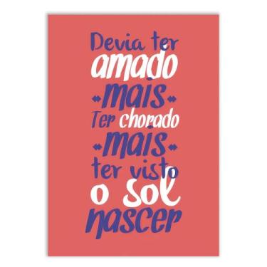 Imagem de Placa Decorativa Frases Devia Ter Amado Mais Chorado Mais