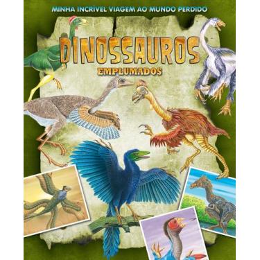 Imagem de Livro - Minha Incrível Viagem ao Mundo Perdido - Dinossauros Emplumado