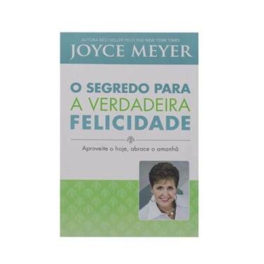 Imagem de Livro O segredo para a Verdadeira Felicidade Joyce Mayer - Bello