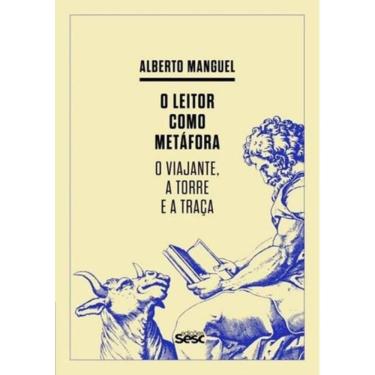 Imagem de Leitor Como Metafora, O - O Viajante, A Torre E A Traca