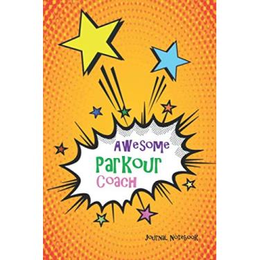 Imagem de Awesome Parkour Coach Journal Notebook: Orange Pop Art 6x9 Blank Lined, 110 Page, Great for Lists, Notes, Jouranling, Gift ideas for Appreciation, Christmas or Year End Gift