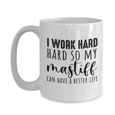 Imagem de Caneca Mastiff Mom - Presentes de mamãe mastim no aniversário - I work haed so my Mastiff can have a better life - Caneca de café de 425 g