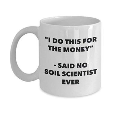 Imagem de "I Do This for the Money" - Caneca Said No Soil Scientist - Caneca de café de cacau quente engraçado - ideia de de Natal