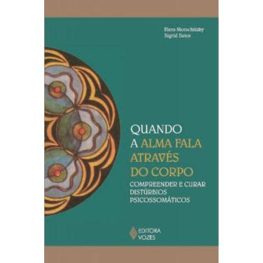 Imagem de Quando A Alma Fala Atraves Do Corpo