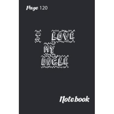 Imagem de I love you my Uncle Notebook: I Love That You're My Uncle: Prompted Fill In Blank I Love You Book for Uncle, Gift Book for Uncle, Valentines Day Journal For Your Lover, Family Pages | 6" X 9"