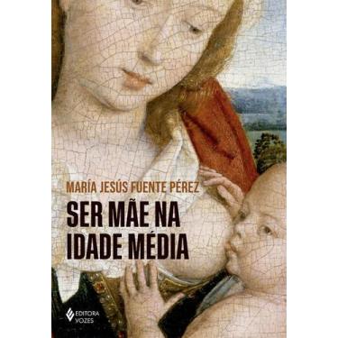 Imagem de Livro - Ser mãe na Idade Média