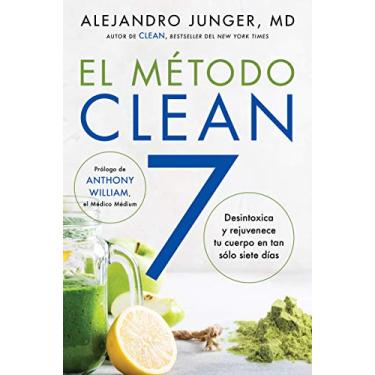 Imagem de Clean 7 El Método Clean 7 (Spanish Edition): Detoxifica Y Rejuvenece Tu Cuerpo En Tan Sólo Siete Días