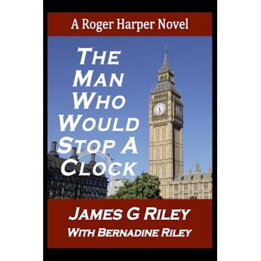 Imagem de The Man Who Would Stop a Clock: A Roger Harper Novel