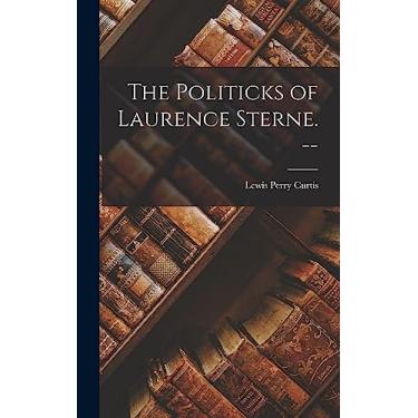 Imagem de The Politicks of Laurence Sterne. --