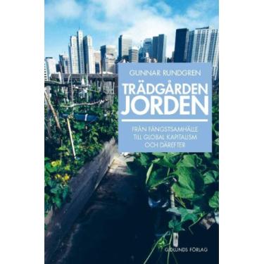 Imagem de Trädgården Jorden - från samlare till global kapitalism och därefter (Swedish Edition)