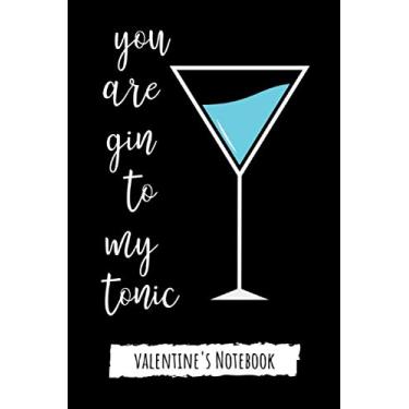 Imagem de You Are Gin To My Tonic: Funny Valentine's Day Notebook/Journal/Diary, Best Gifts Ideas For Her And Him