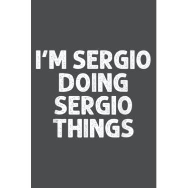 Imagem de SERGIO Doing Name Things Funny Personalized Joke Men: Study Notebook, 6 x 9 inches, 120 pages
