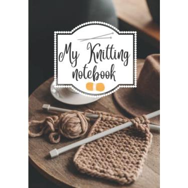Imagem de My knitting notebook: Knitting notebook l Logbook to complete l Crochet notebook l Organize your projects