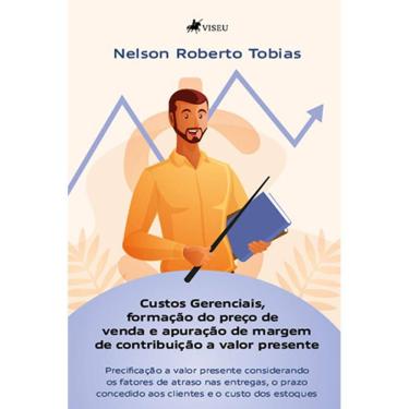 Imagem de Custos Gerenciais, formação do preço de venda e aFresado Puração de margem de contribuição a valor presente