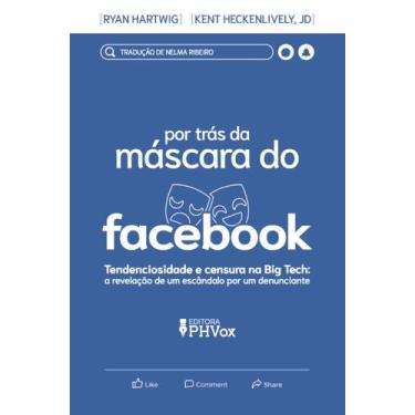 Imagem de Livro - Por trás da Máscara do Facebook