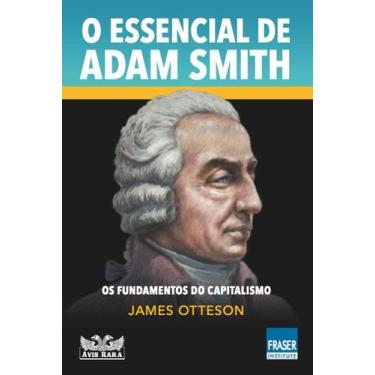 Imagem de Livro - O essencial de Adam Smith - Os fundamentos do capitalismo