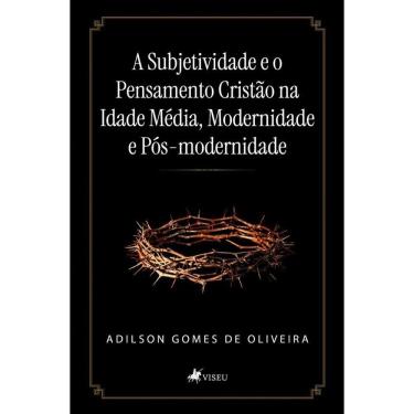 Imagem de A Subjetividade e o Pensamento Cristão na Idade Média, Modernidade e Pós-Modernidade