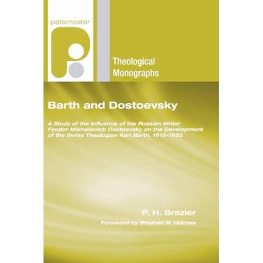 Imagem de Barth and Dostoevsky: A Study of the Influence of the Russian Writer Fyodor Mikhailovich Dostoevsky on the Development of the Swiss Theologian Karl Barth, 1915-1922