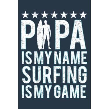 Imagem de Mens Papa Surfing Grandpa Dad Father Surfboard Surfs Surfers: Daily Notebook - Medium size 6x9 inches, 120 Pages, Premium matte cover design