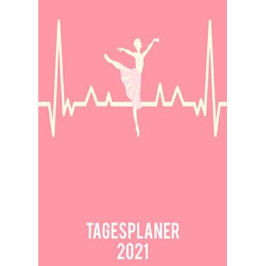 Imagem de Tagesplaner 2021: DIN A4 Kalender von 01/2021 - 12/2021 1 Tag = 1 Seite mit großem Tageskalender und großartiger Übersicht. Monatsübersicht, ... Kalenderbuch / ballerina heartbeat Herzschlag