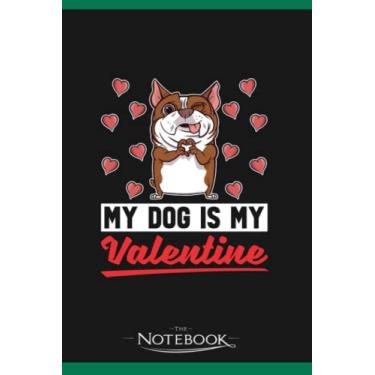 Imagem de Notebook: Funny Valentines Day Dogs My Dog Is My Valentine: Notebook, Composition book, Exercise book, Journal, Diary, School 120 Pages 6 x 9 inches