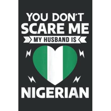 Imagem de You Don T Scare Me My Husband Is Nigerian Halloween: Wide Ruled Paper Notebook Journal with 6" x 9", 120 Pages | Pretty Wide Blank Lined Workbook ... for Home School College for Writing Notes.