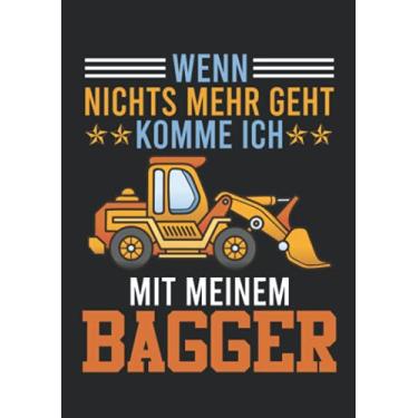 Imagem de Notizbuch A5 dotted, gepunktet mit Softcover Design: Wenn nichts mehr geht kommt mein Bagger Männer Baggerfahrer: 120 dotted (Punktgitter) DIN A5 Seiten