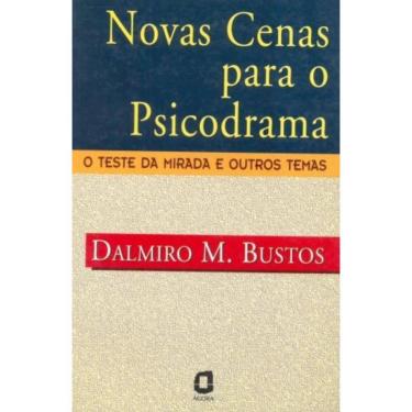 Imagem de Novas Cenas Para O Psicodrama - O Teste Da Mirada E Outros Temas