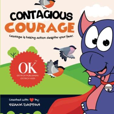 Imagem de Contagious Courage: Courage is taking action despite your fear!