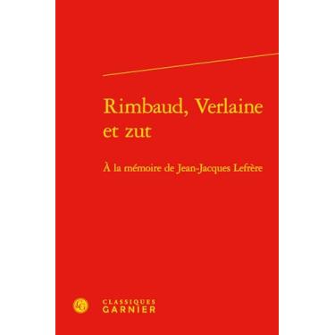 Imagem de Rimbaud, Verlaine Et Zut: a la Memoire de Jean-Jacques Lefrere: 420