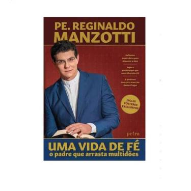 Imagem de Livro Uma Vida De Fé - Padre Reginaldo Manzotti - Petra