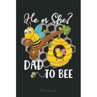 Imagem de Mens He Or She Dad To Bee Gender Reveal Baby Annoucement Gifts Notebook: The Beekeepers Journal & Beehive Log Book (110 Pages Bee Notebook & Bee Journal)