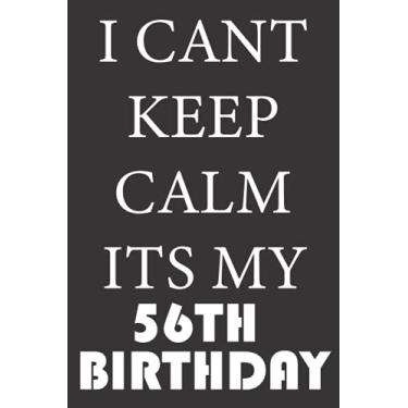 Imagem de I CANT KEEP CALM ITS MY 56TH BIRTHDAY: 1965 Gifts for Husband from wife, unique anniversary for member family, perfect for any occasion lik birthday, ... Funny Notebook, Journals (Notebook a5 Lined)