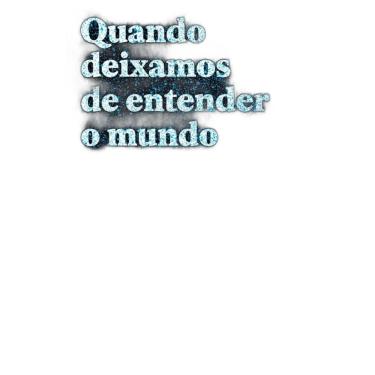 Imagem de Quando deixamos de entender o mundo