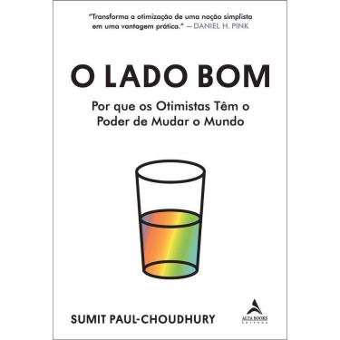Imagem de O Lado Bom - Por Que Os Otimistas Têm O Poder De Mudar O Mundo