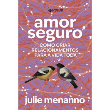 Imagem de Amor Seguro Como Criar Relacionamentos Para A Vida Toda