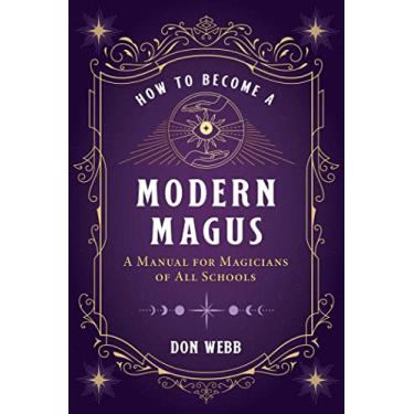 Imagem de How to Become a Modern Magus: A Manual for Magicians of All Schools