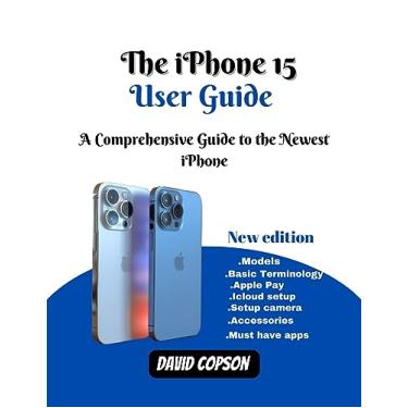 Imagem de The iPhone 15 User Guide: A Comprehensive Guide To the Newest iPhone (English Edition)