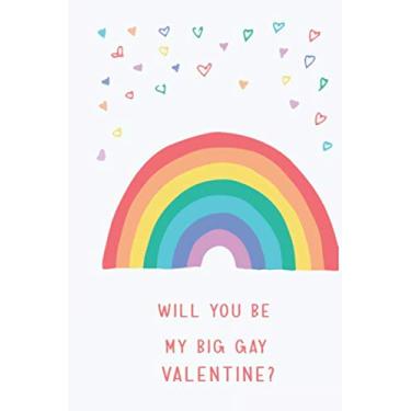 Imagem de WILL YOU BE MY BIG GAY VALENTINE: 120 Pages Lined Journal Notebook Funny Valentine's Day Gift For Girlfirend, Boyfriend, Husband, Wife (valentine's day gifts)