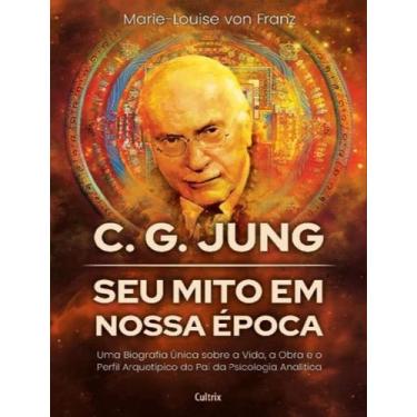 Imagem de Livro - C. G. Jung - Seu Mito Em Nossa Epoca - Uma Biografia Unica Sob