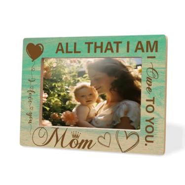 Imagem de Moldura de madeira All That I Am I Owe To You Love You, presente de Dia das Mães sincero para mães, presentes de aniversário de mãe atenciosa, linda decoração de Ação de Graças e presente de Natal, 20