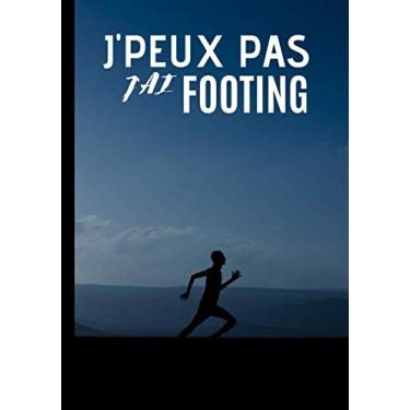 Imagem de J'peux pas j'ai footing: Carnet de notes pour coureur et amateur de footing - passionné de course à pieds - jogging| 100 pages au format 7*10 pouces