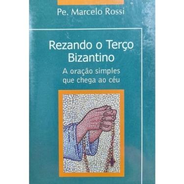 Imagem de Livro Livro Rezando O Terço Bizantino - Pe. Marcelo Rossi