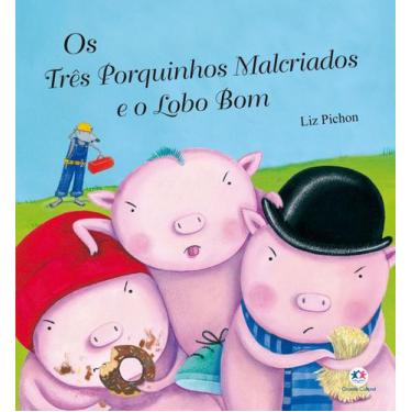 Imagem de Livro - Os três porquinhos malcriados e o lobo bom