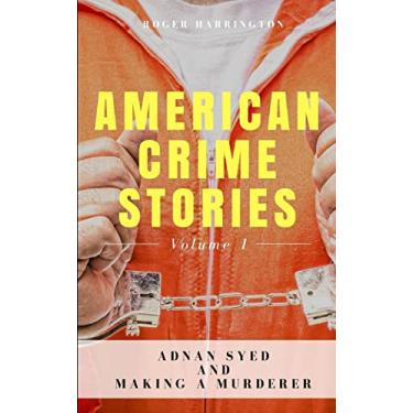 Imagem de American Crime Stories Volume 1: Adnan Syed and Making a Murderer - 2 Books in 1