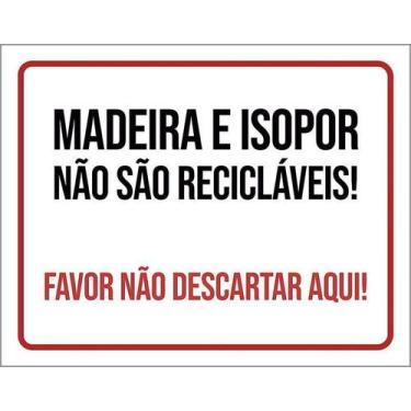 Imagem de Placa Sinalização Madeira Isopor Não Sâo Recicláveis 36X46 - Sinalizo