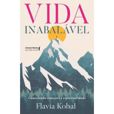 Imagem de Vida Inabalável - Conectando Emoções E Espiritualidade - LITERARE BOOK