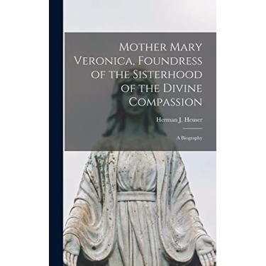Imagem de Mother Mary Veronica, Foundress of the Sisterhood of the Divine Compassion: a Biography