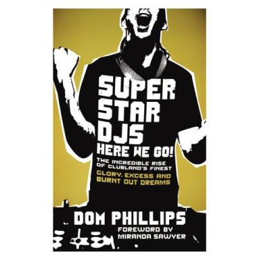Imagem de Superstar DJs Here We Go!: The Rise and Fall of the Superstar DJ