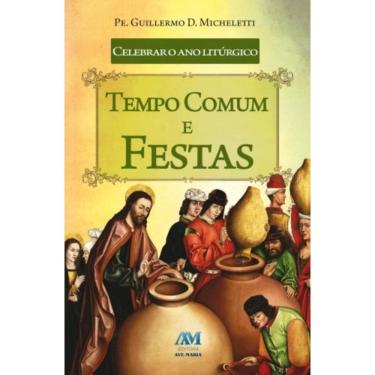 Imagem de Celebrar O Ano Litúrgico - Tempo Comum E Festas